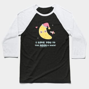 Cute I Love You To the Moon & Back Baseball T-Shirt